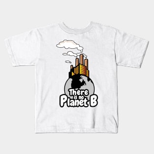 'There Is No Planet B' Environment Awareness Shirt Kids T-Shirt